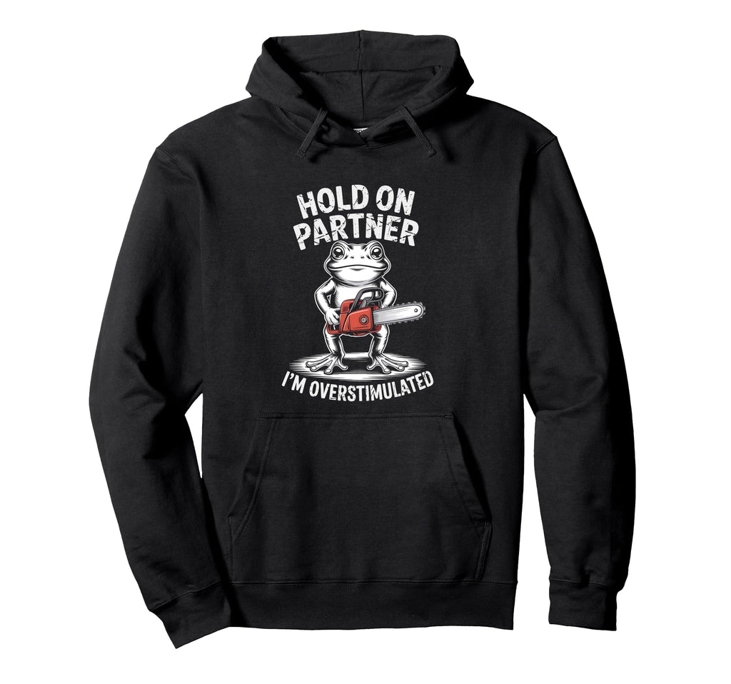 Frog And Chainsaw Hold Partner Im Hoodie - Minimalist Print Unisex - T-Shirt, Sweatshirt, Hoodie