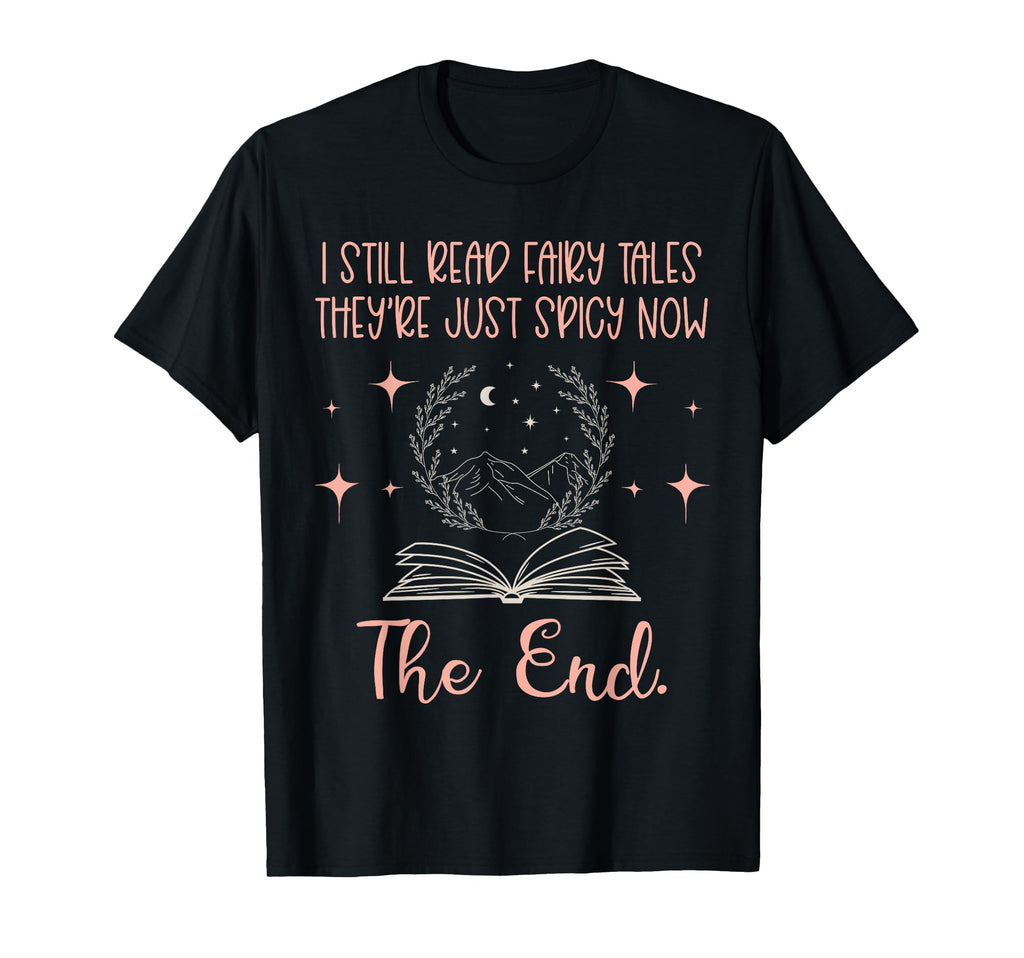 I Still Read Fairy Tales Spicy Book T-Shirt - Custom Art Print Men Women - T-Shirt, Sweatshirt, Hoodie