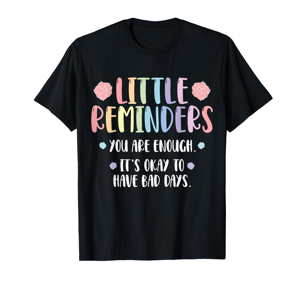Little Reminder Mental Health Counselor T-Shirt - Aesthetic Graphic Unisex - T-Shirt, Sweatshirt, Hoodie