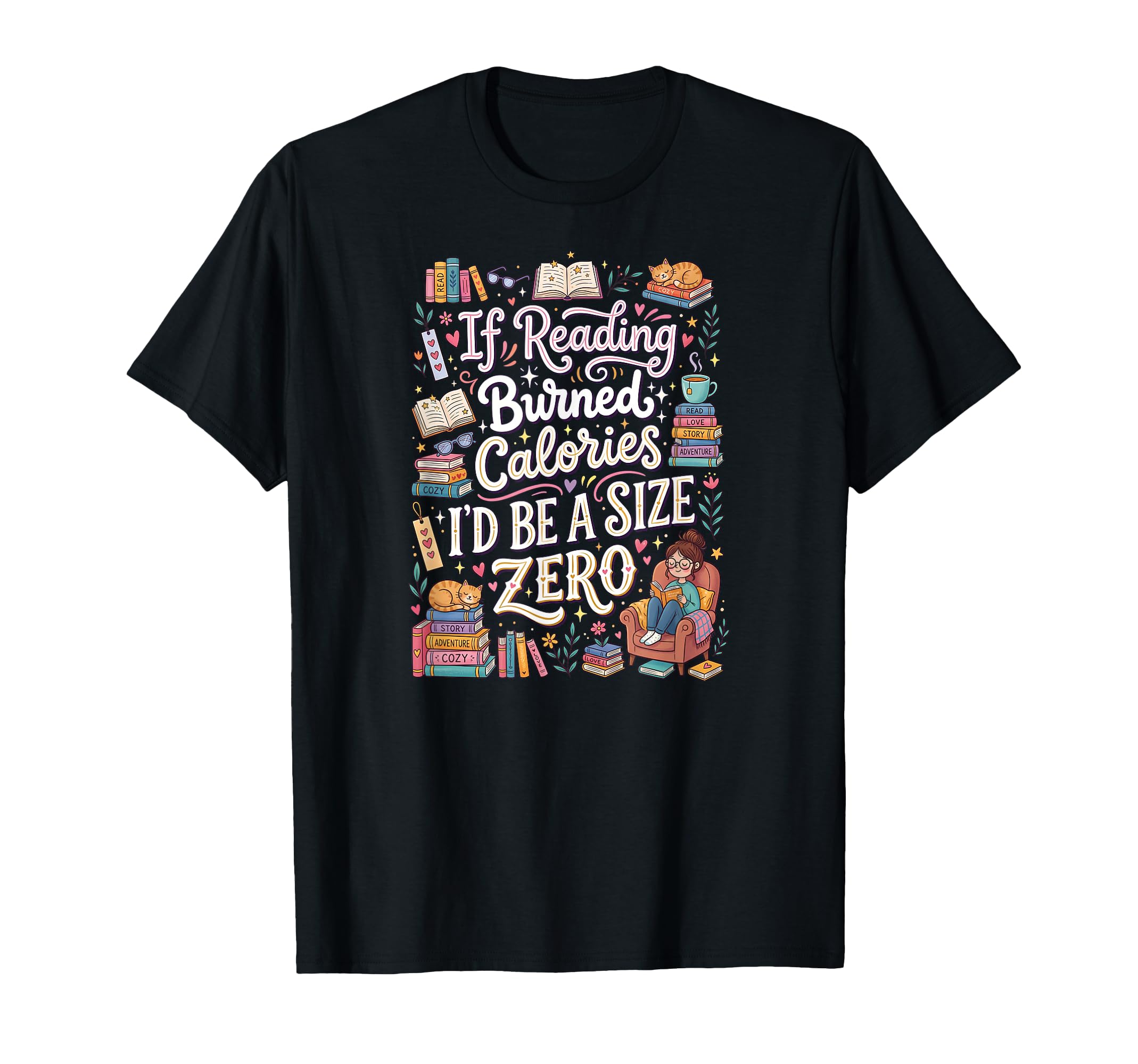 If Reading Burned Calories Id Be Zero T-Shirt - Trendy Graphic Unisex - T-Shirt, Sweatshirt, Hoodie