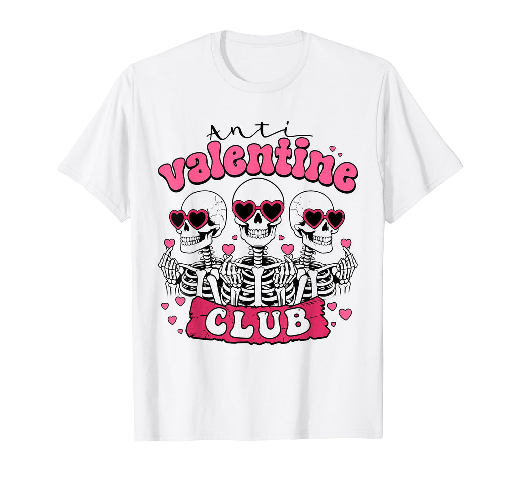 Funny Anti Valentine Club Skeleton T-Shirt - Novelty Apparel Unisex - T-Shirt, Sweatshirt, Hoodie