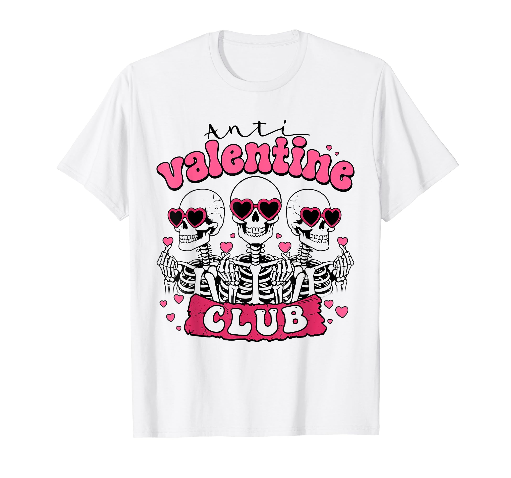 Funny Anti Valentine Club Skeleton T-Shirt - Novelty Apparel Unisex - T-Shirt, Sweatshirt, Hoodie