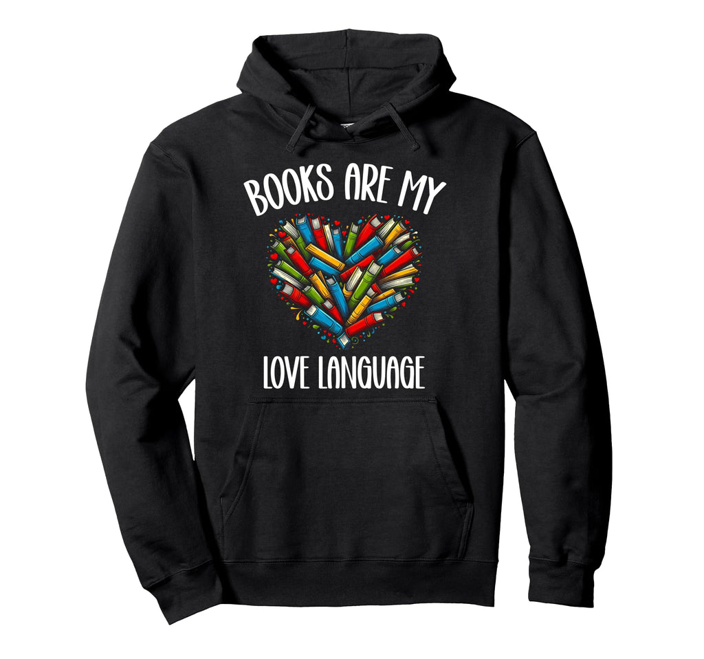 Books Are My Love Language Bookworm Hoodie - Aesthetic Graphic Men Women - T-Shirt, Sweatshirt, Hoodie