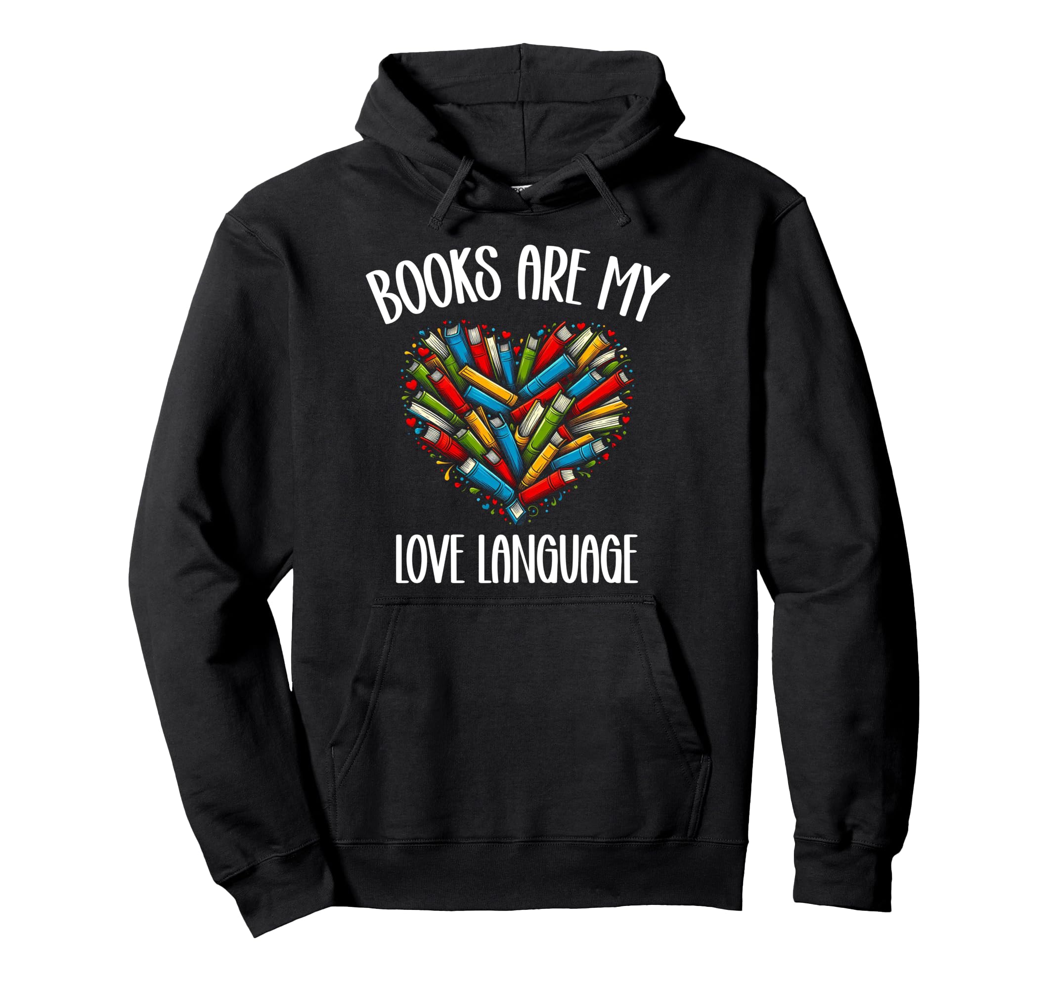 Books Are My Love Language Bookworm Hoodie - Aesthetic Graphic Men Women - T-Shirt, Sweatshirt, Hoodie