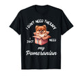 Pomeranian Dog Lover I Just Need My T-Shirt - Trendy Graphic for Adults - T-Shirt, Sweatshirt, Hoodie