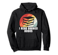 I Read Banned Books Bookworm Hoodie - Casual Everyday Wear Men Women - T-Shirt, Sweatshirt, Hoodie