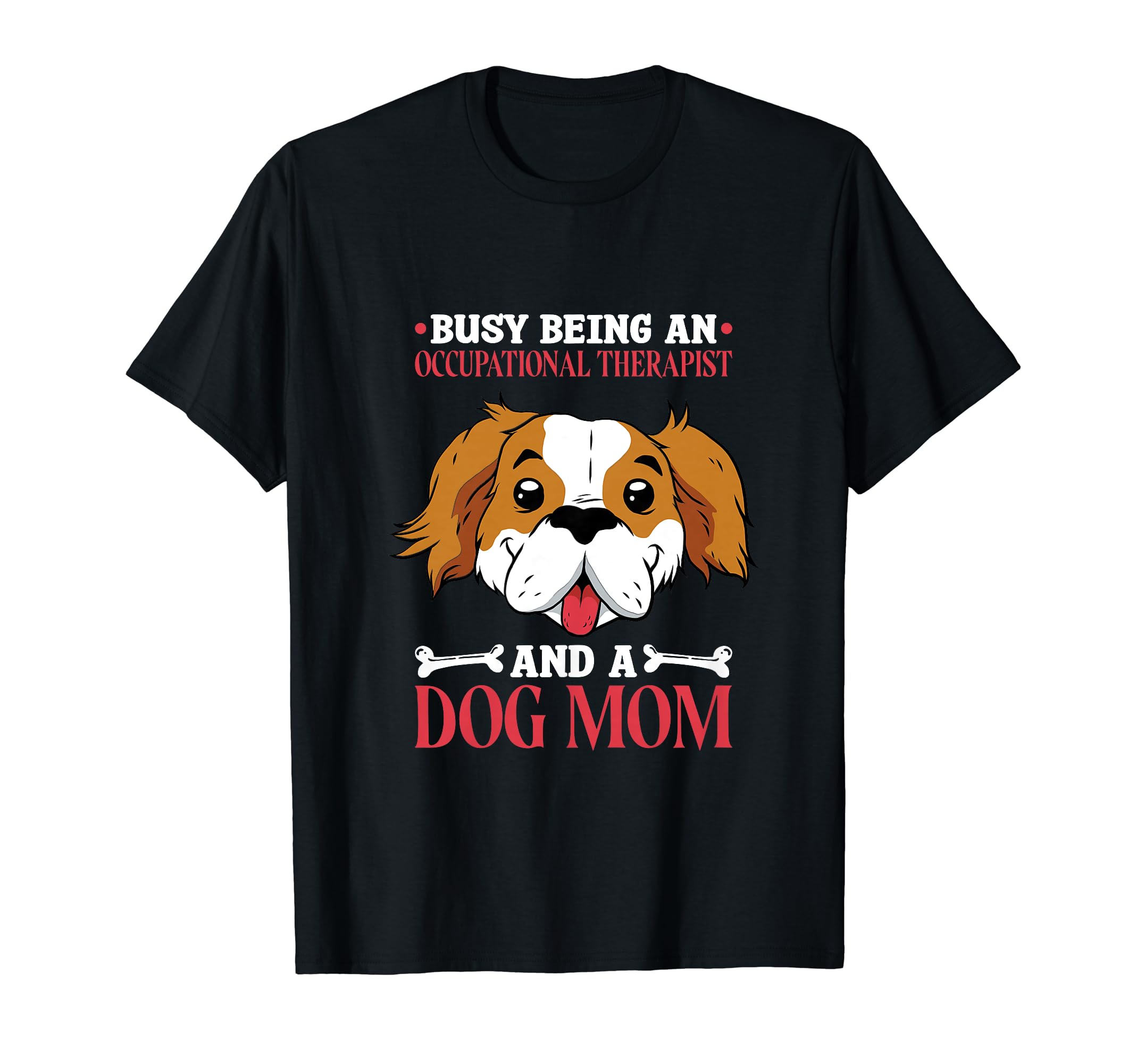 Occupational Therapist Dog Lover T-Shirt - Casual Everyday Wear Men Women - T-Shirt, Sweatshirt, Hoodie