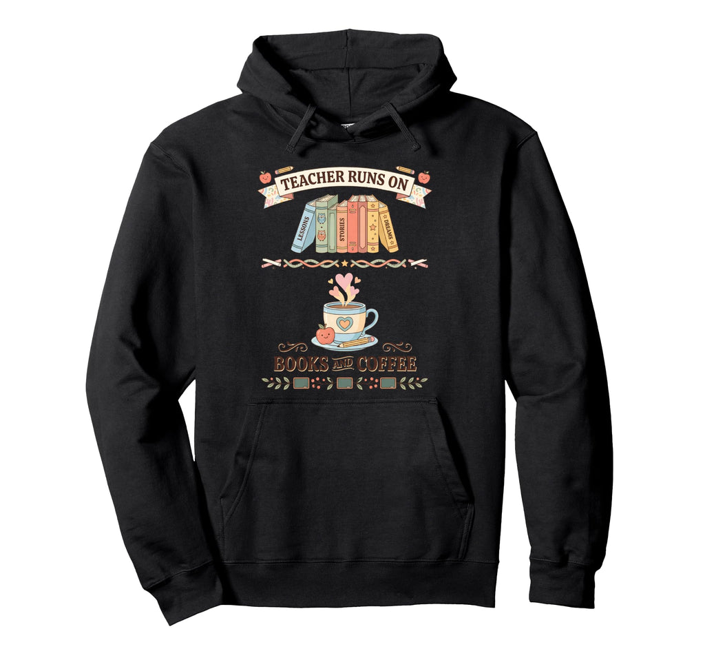 Teacher Runs Books And Coffee Funny Hoodie - Aesthetic Graphic Unisex - T-Shirt, Sweatshirt, Hoodie