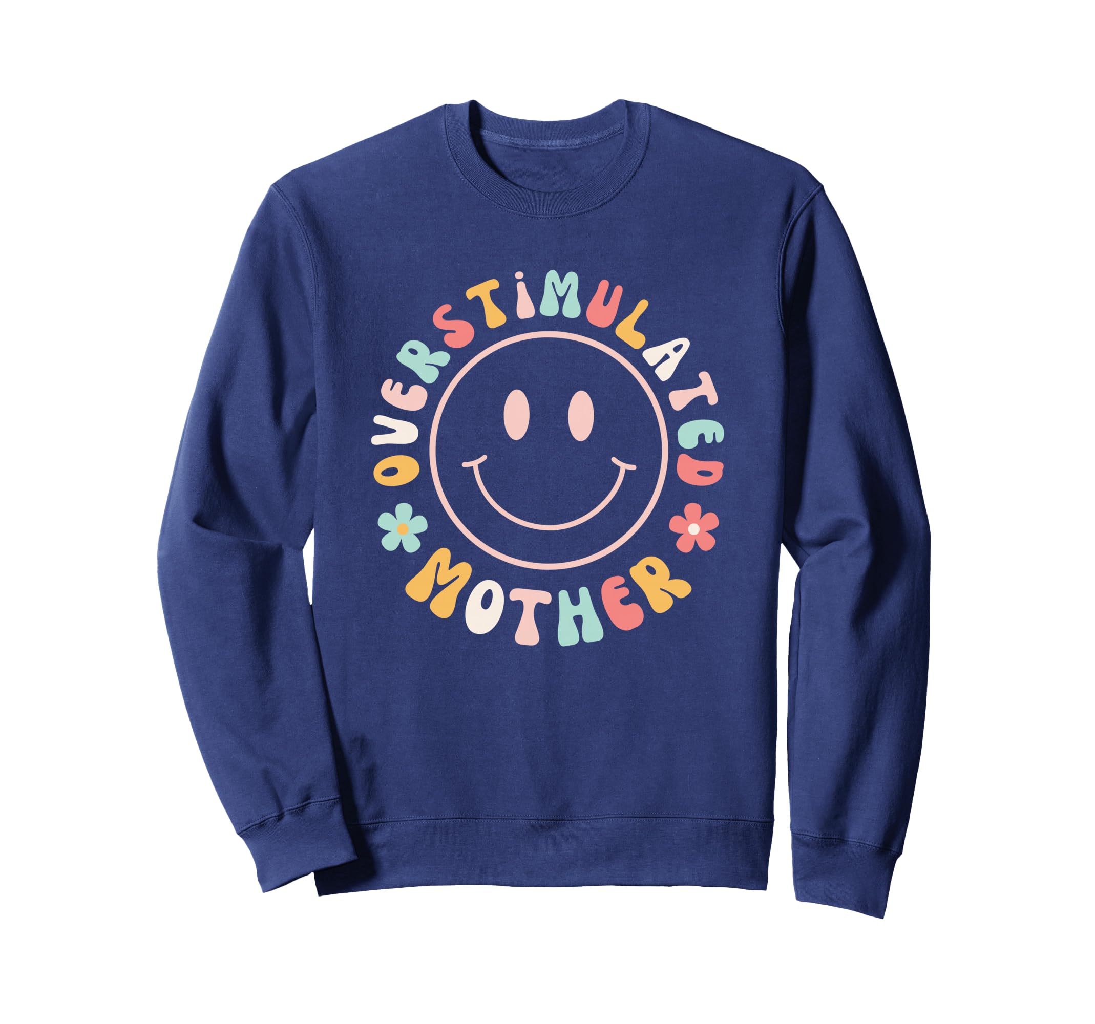 Groovy Overstimulated Moms Club Funny Sweatshirt - Unique Graphic Unisex - T-Shirt, Sweatshirt, Hoodie