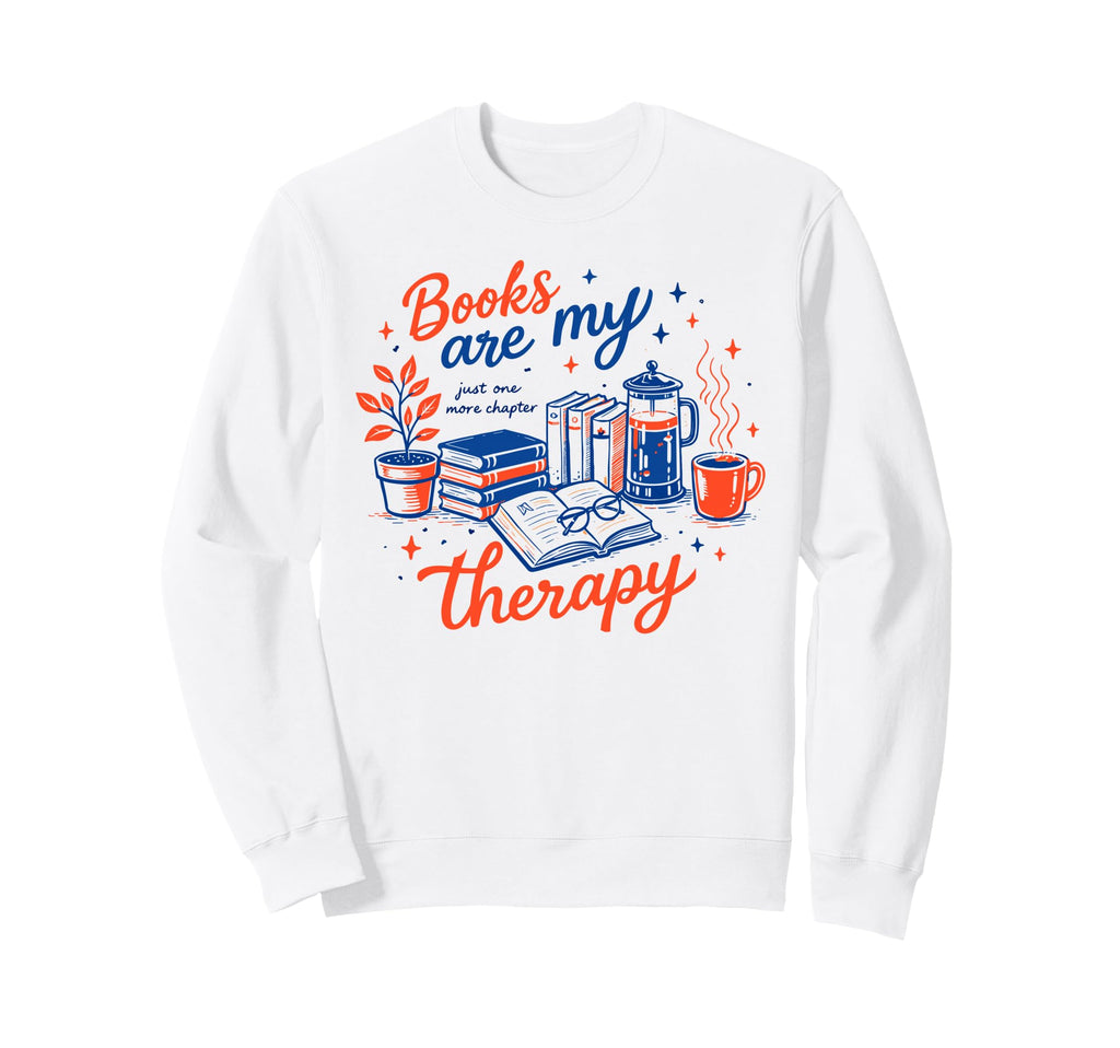 Books Are My Therapy Funny Book Lover Sweatshirt - Graphic Print Unisex - T-Shirt, Sweatshirt, Hoodie