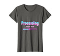 Overstimulated Processing Please Wait T-Shirt - Novelty Apparel Men Women - T-Shirt, Sweatshirt, Hoodie