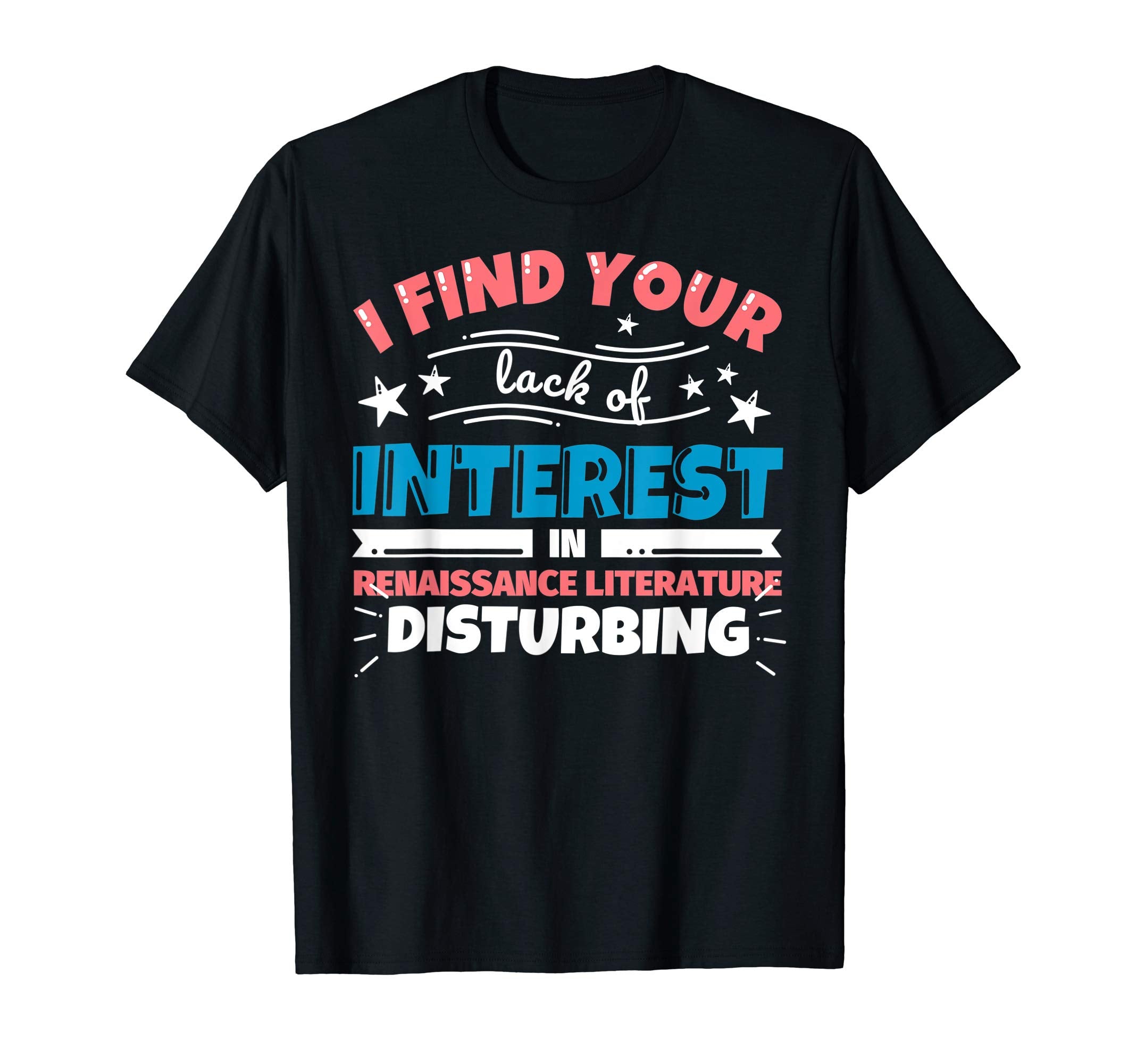 Renaissance Literature Teacher T-Shirt - Fun Novelty Design Men Women - T-Shirt, Sweatshirt, Hoodie