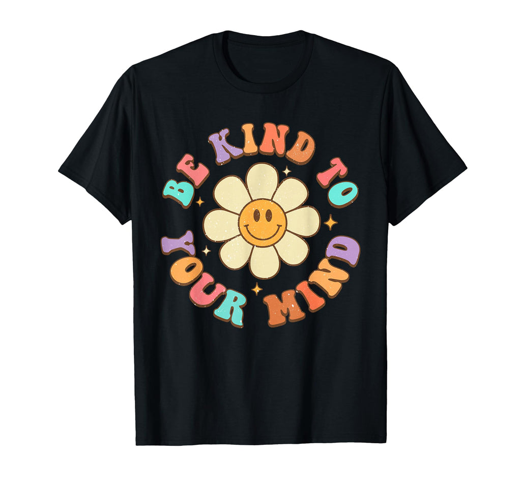 Be Kind To Your Mind Daisy Flower Mental T-Shirt - Graphic Print Men Women - T-Shirt, Sweatshirt, Hoodie