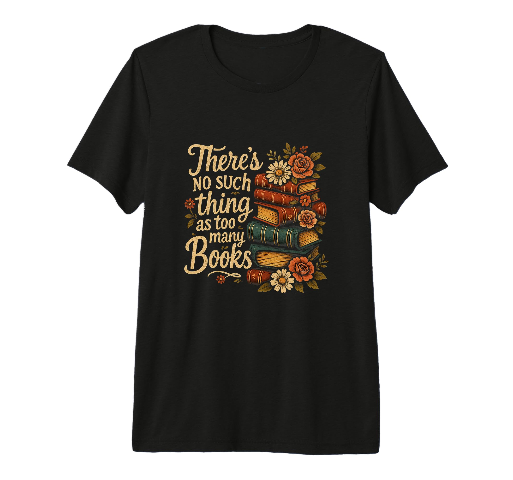 Book Lovers Theres No Such Thing As T-Shirt - Custom Art Print Men Women - T-Shirt, Sweatshirt, Hoodie