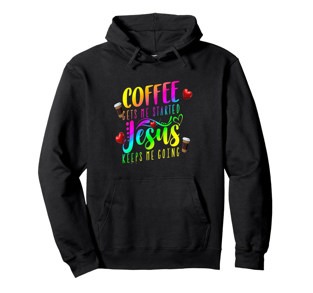 Coffee Gets Me Started Jesus Keeps Me Hoodie - Trendy Graphic for Adults - T-Shirt, Sweatshirt, Hoodie