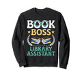 Library Assistant Librarian Sweatshirt - Casual Everyday Wear Unisex - T-Shirt, Sweatshirt, Hoodie
