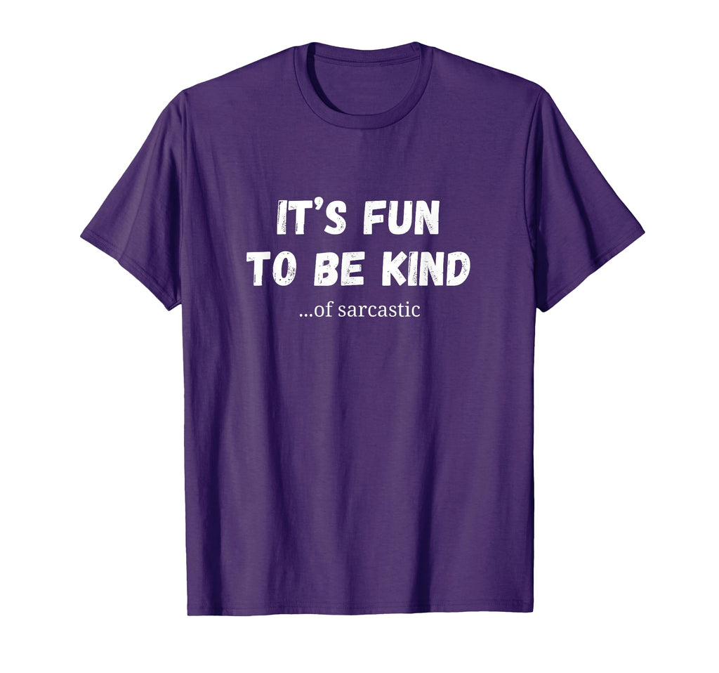 Funny Sarcastic Its Fun To Be T-Shirt - Casual Everyday Wear for Adults - T-Shirt, Sweatshirt, Hoodie