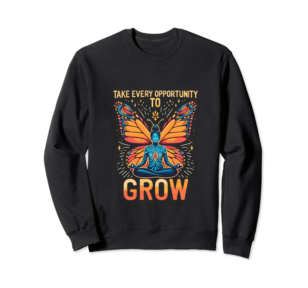 Take Every Opportunity To Grow Sweatshirt - Aesthetic Graphic Men Women - T-Shirt, Sweatshirt, Hoodie