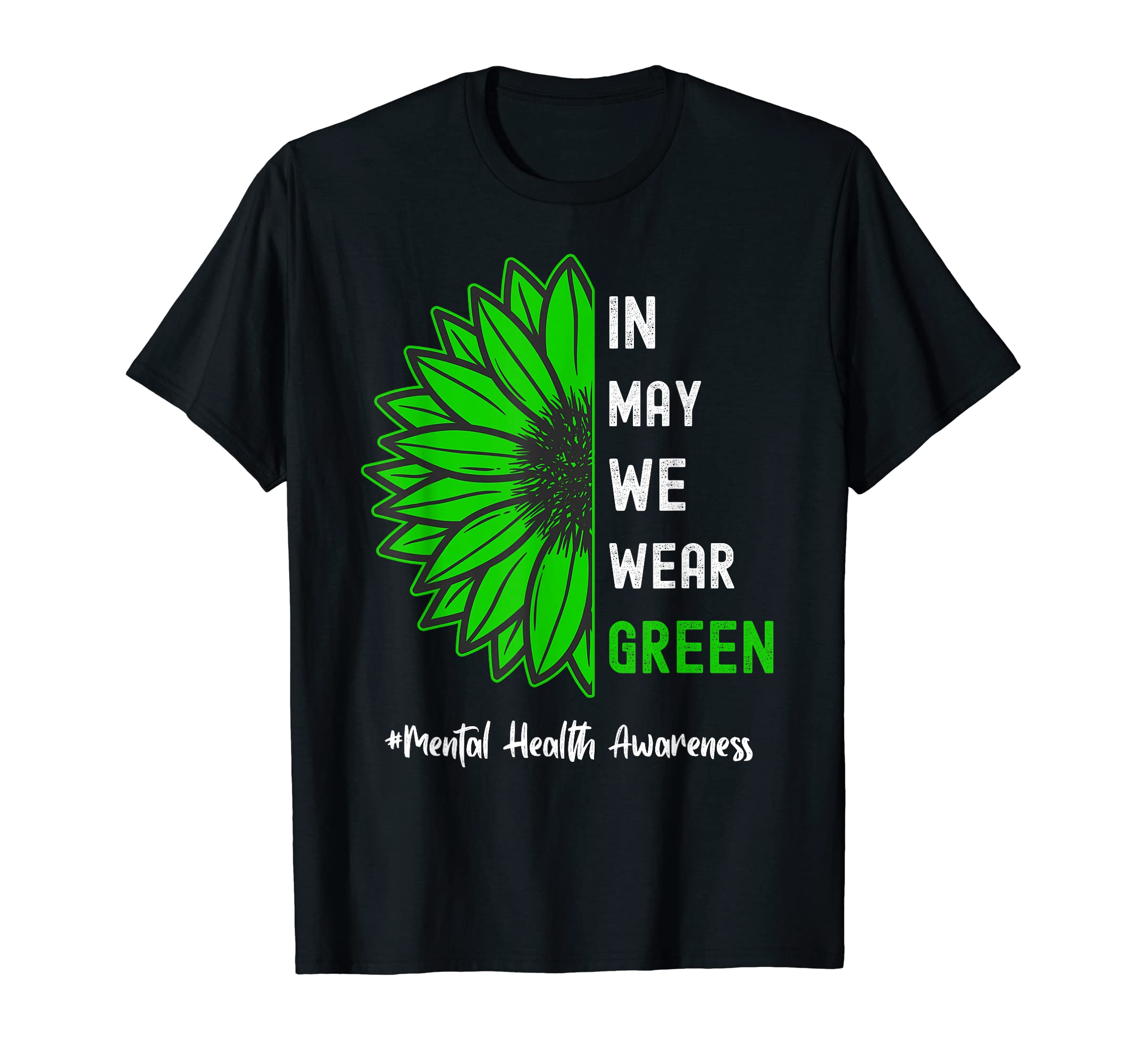 May We Wear Green Sunflower Mental Health T-Shirt - Unique Graphic Unisex - T-Shirt, Sweatshirt, Hoodie