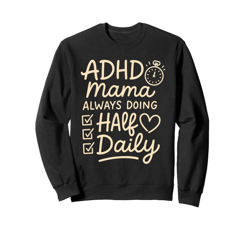 Adhd Mom Life Chaos Organizer Sweatshirt - Graphic Print for Adults - T-Shirt, Sweatshirt, Hoodie