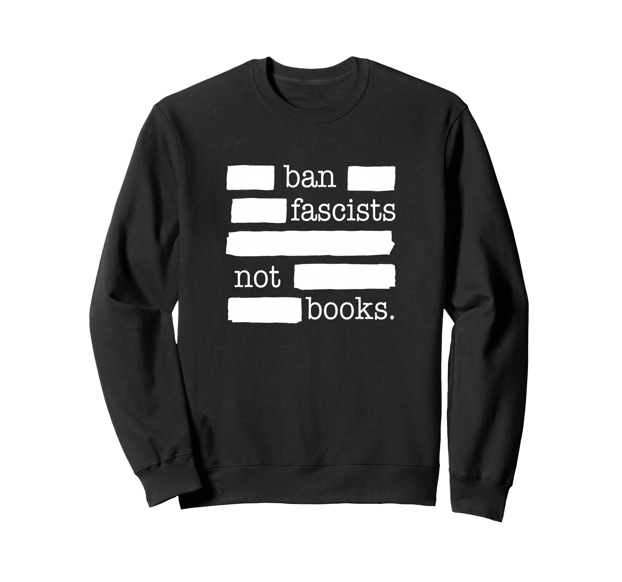 Ban Fascists Not Books Sweatshirt - Minimalist Print Unisex - T-Shirt, Sweatshirt, Hoodie
