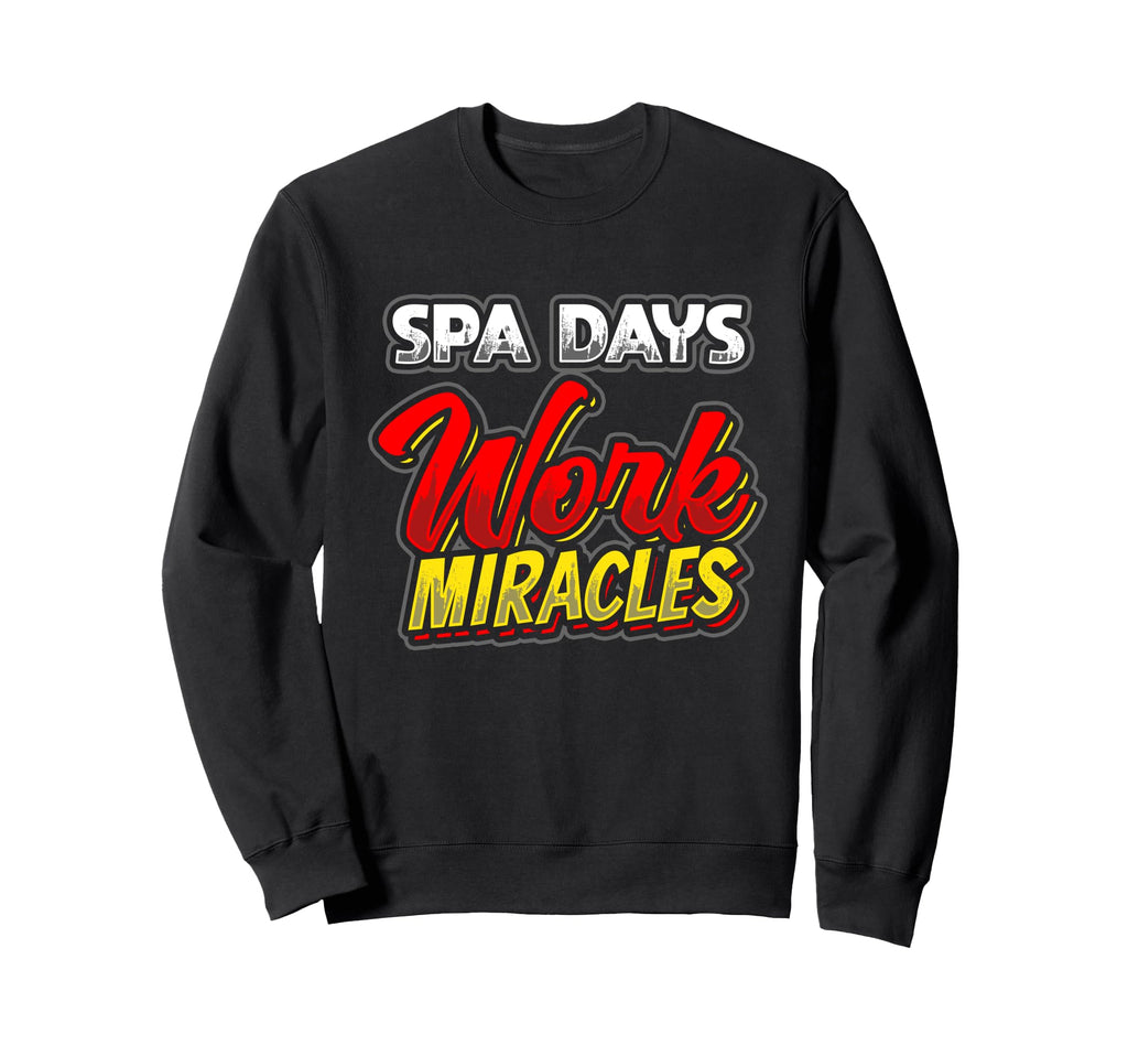 Spa Days Work Miracles Self Care Sweatshirt - Unique Graphic for Adults - T-Shirt, Sweatshirt, Hoodie