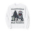 Overstimulated But Festive Raccoon Sweatshirt - Minimalist Print Men Women - T-Shirt, Sweatshirt, Hoodie