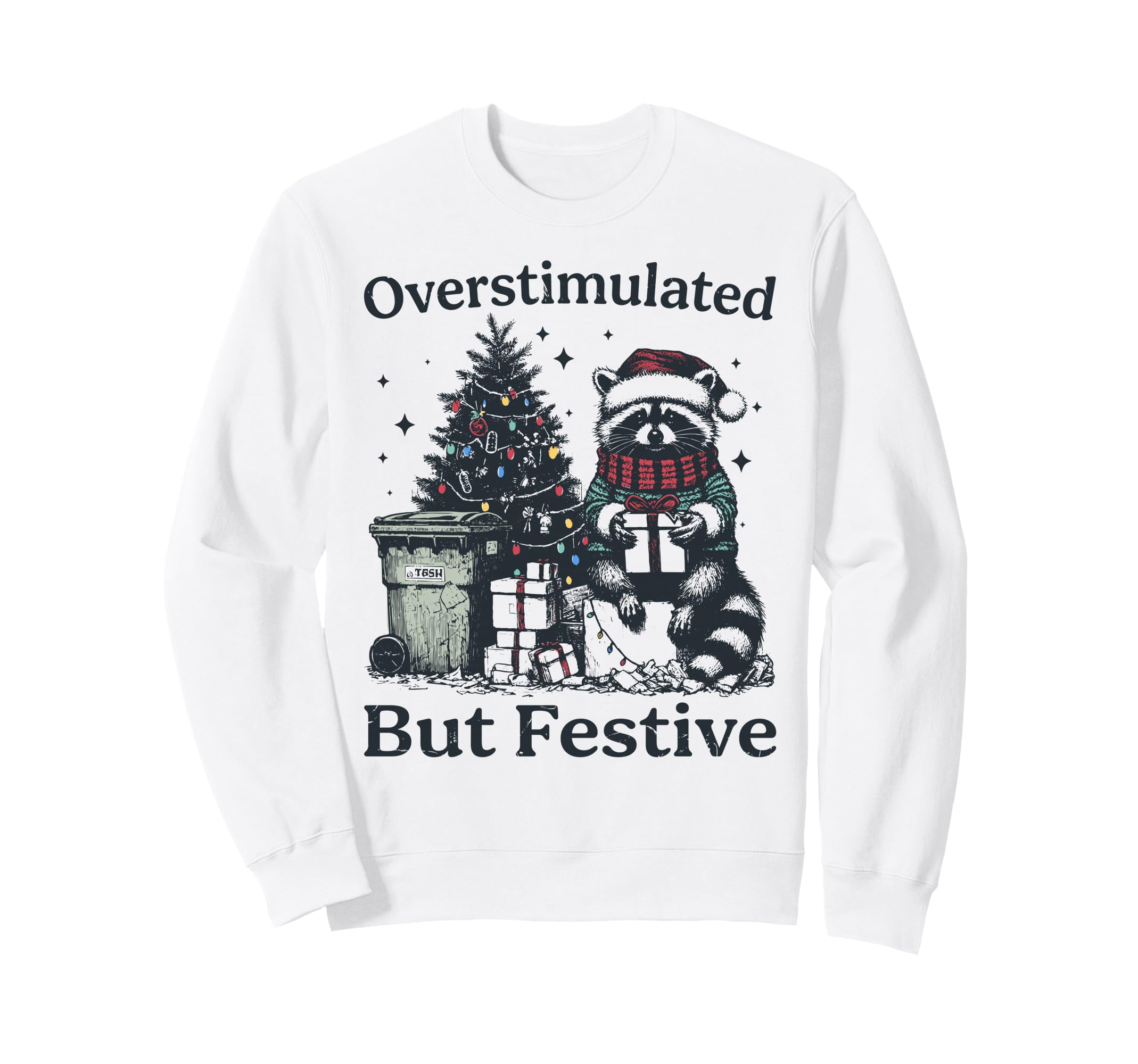Overstimulated But Festive Raccoon Sweatshirt - Minimalist Print Men Women - T-Shirt, Sweatshirt, Hoodie