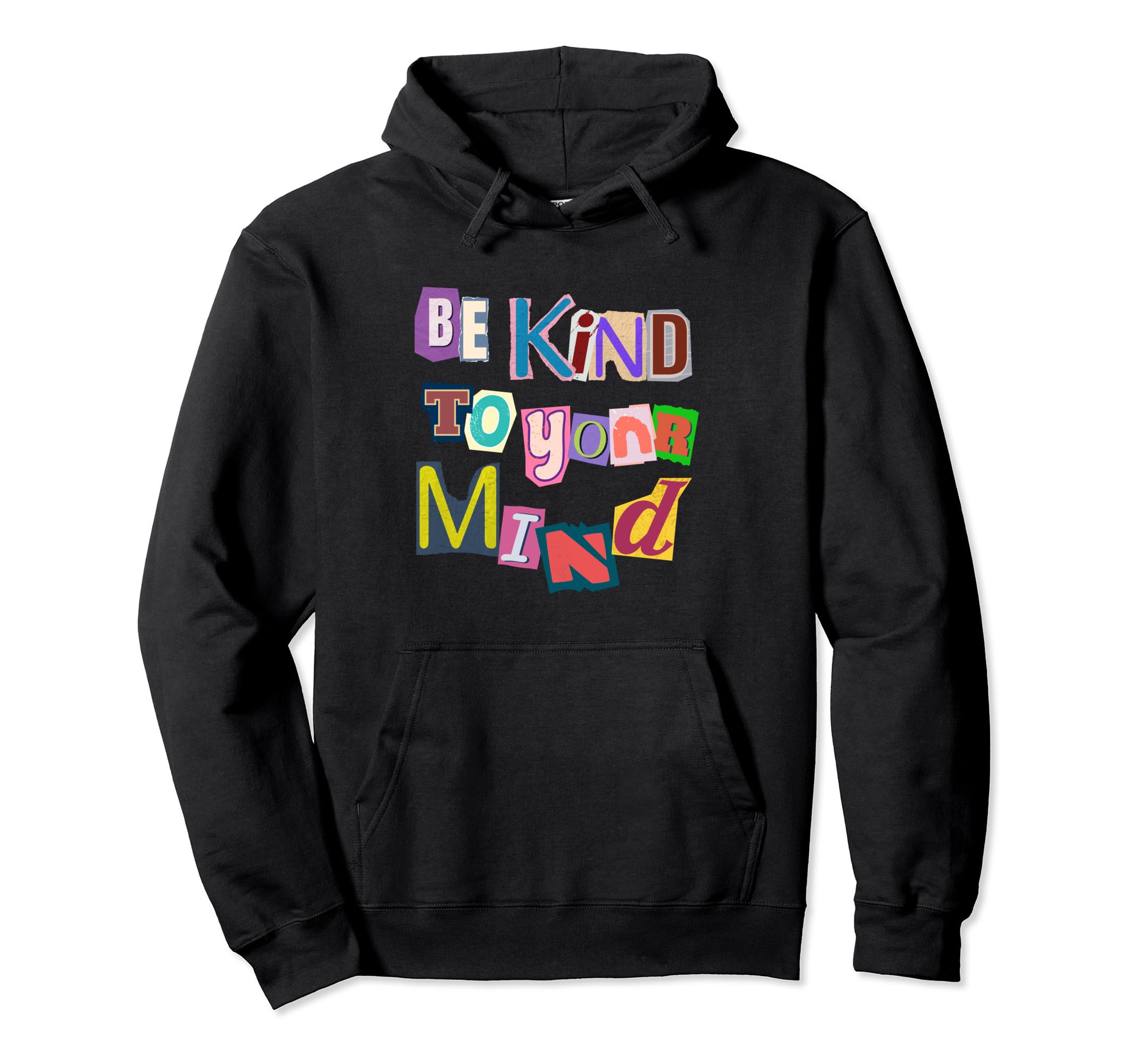 Be Kind To Your Mind Mental Health Hoodie - Custom Art Print for Adults - T-Shirt, Sweatshirt, Hoodie