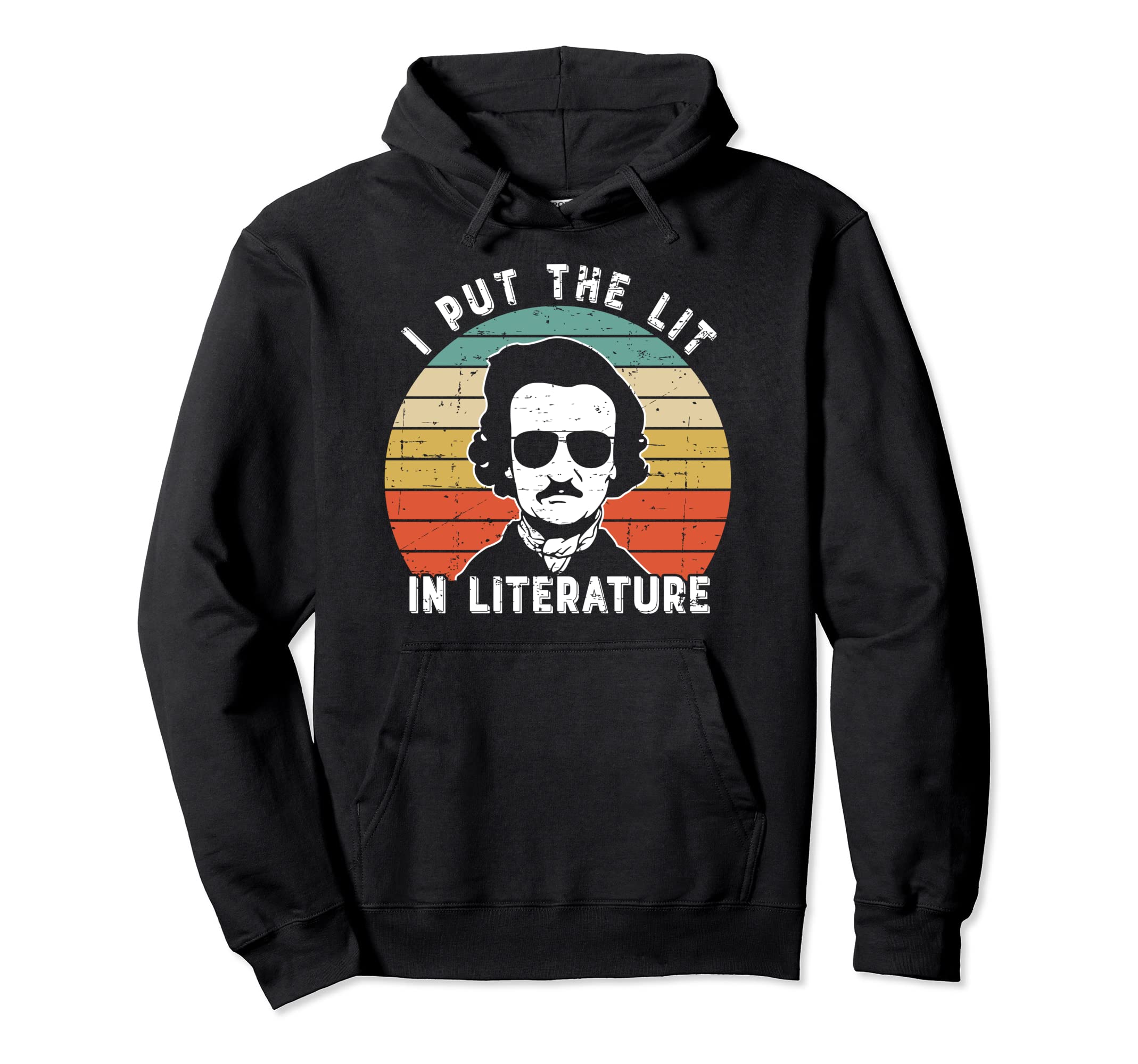 I Put Lit Literature Funny Edgar Allan Hoodie - Aesthetic Graphic Unisex - T-Shirt, Sweatshirt, Hoodie