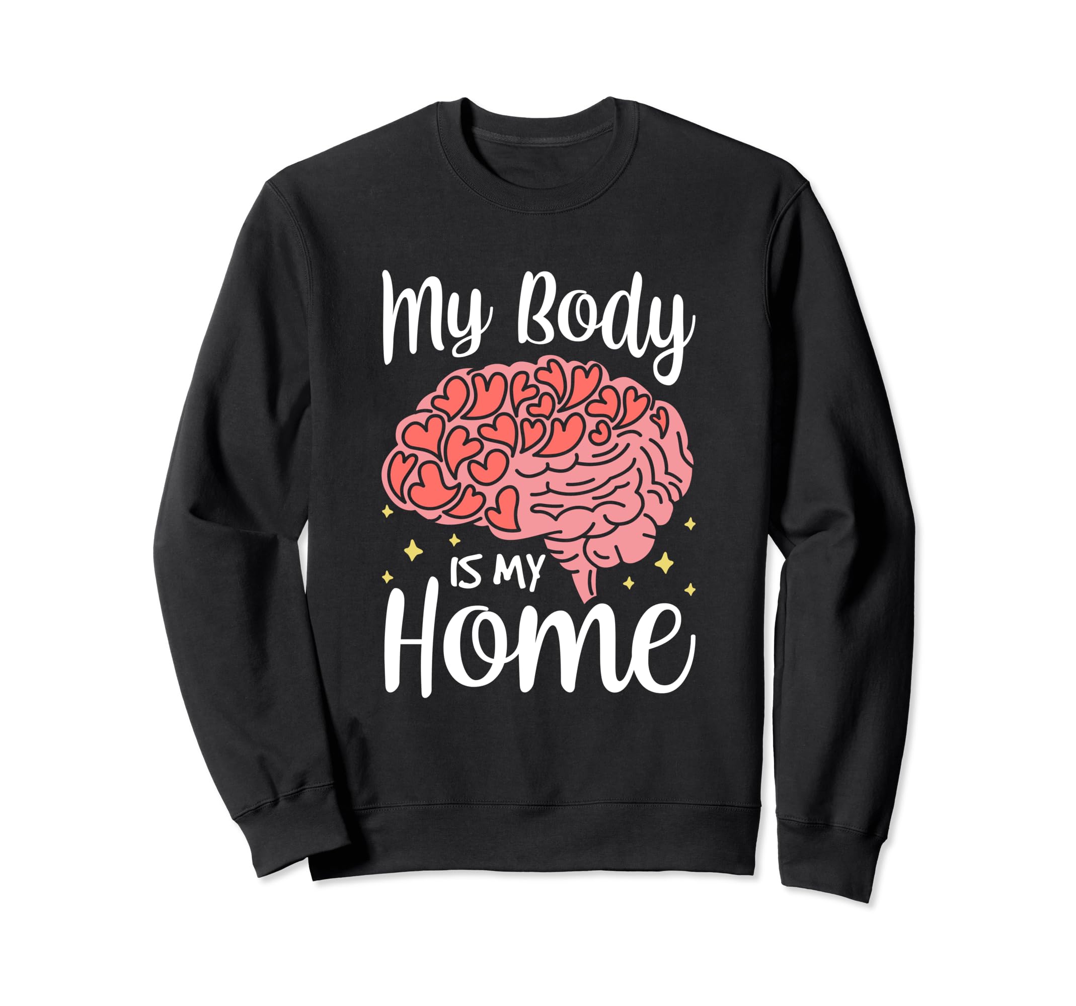My Body Is My Home Depression Sweatshirt - Unique Graphic Men Women - T-Shirt, Sweatshirt, Hoodie