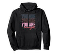 You Are You Are You Are Enough Self Love Hoodie - Unique Graphic for Adults - T-Shirt, Sweatshirt, Hoodie