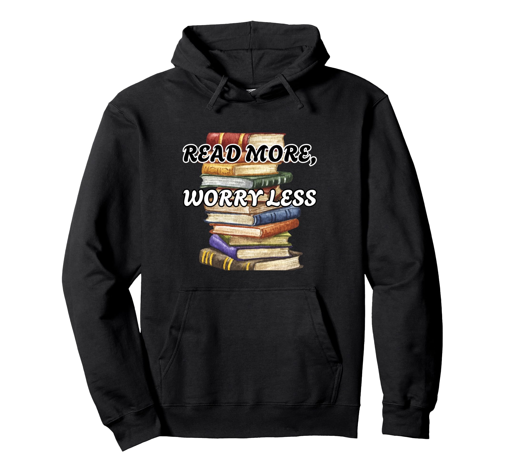 Read More Worry Less Book Lover Hoodie - Novelty Apparel Men Women - T-Shirt, Sweatshirt, Hoodie