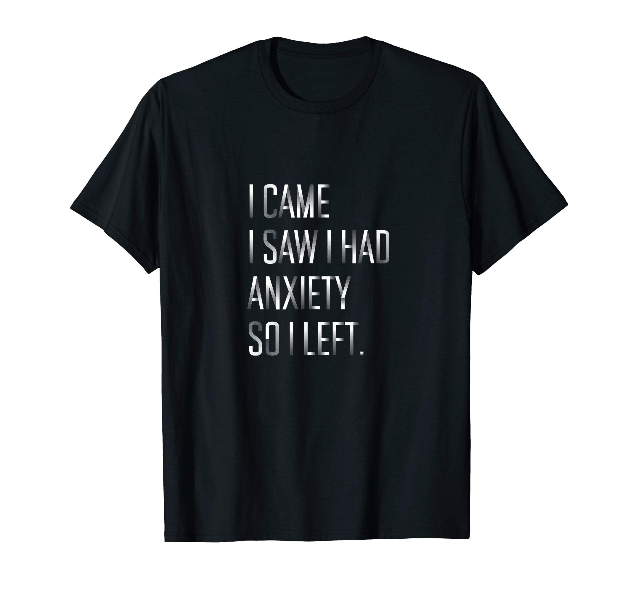Social Anxiety I Came I Saw I Had T-Shirt - Trendy Graphic for Adults - T-Shirt, Sweatshirt, Hoodie