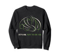 Its Ok Not To Be Ok Mental Health Sweatshirt - Trendy Graphic Unisex - T-Shirt, Sweatshirt, Hoodie