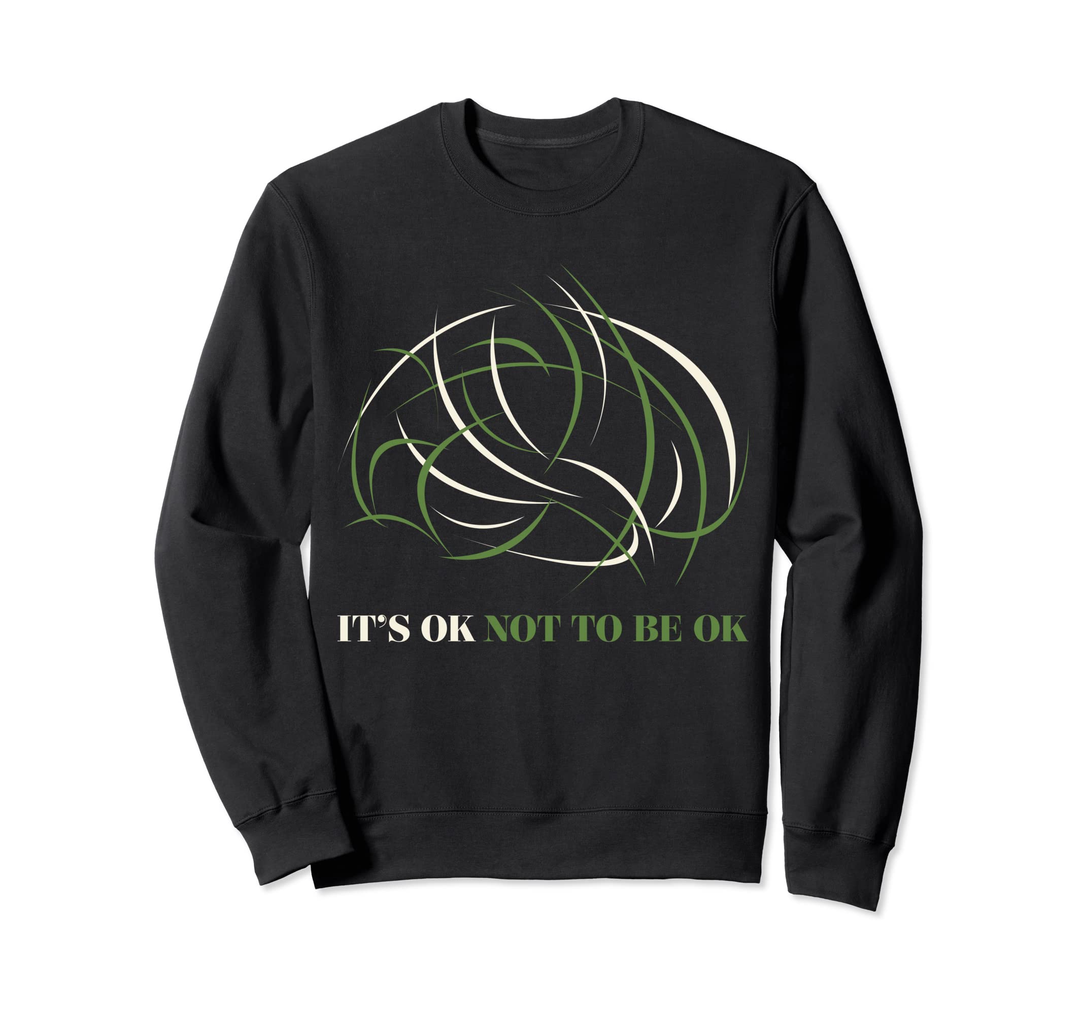 Its Ok Not To Be Ok Mental Health Sweatshirt - Trendy Graphic Unisex - T-Shirt, Sweatshirt, Hoodie