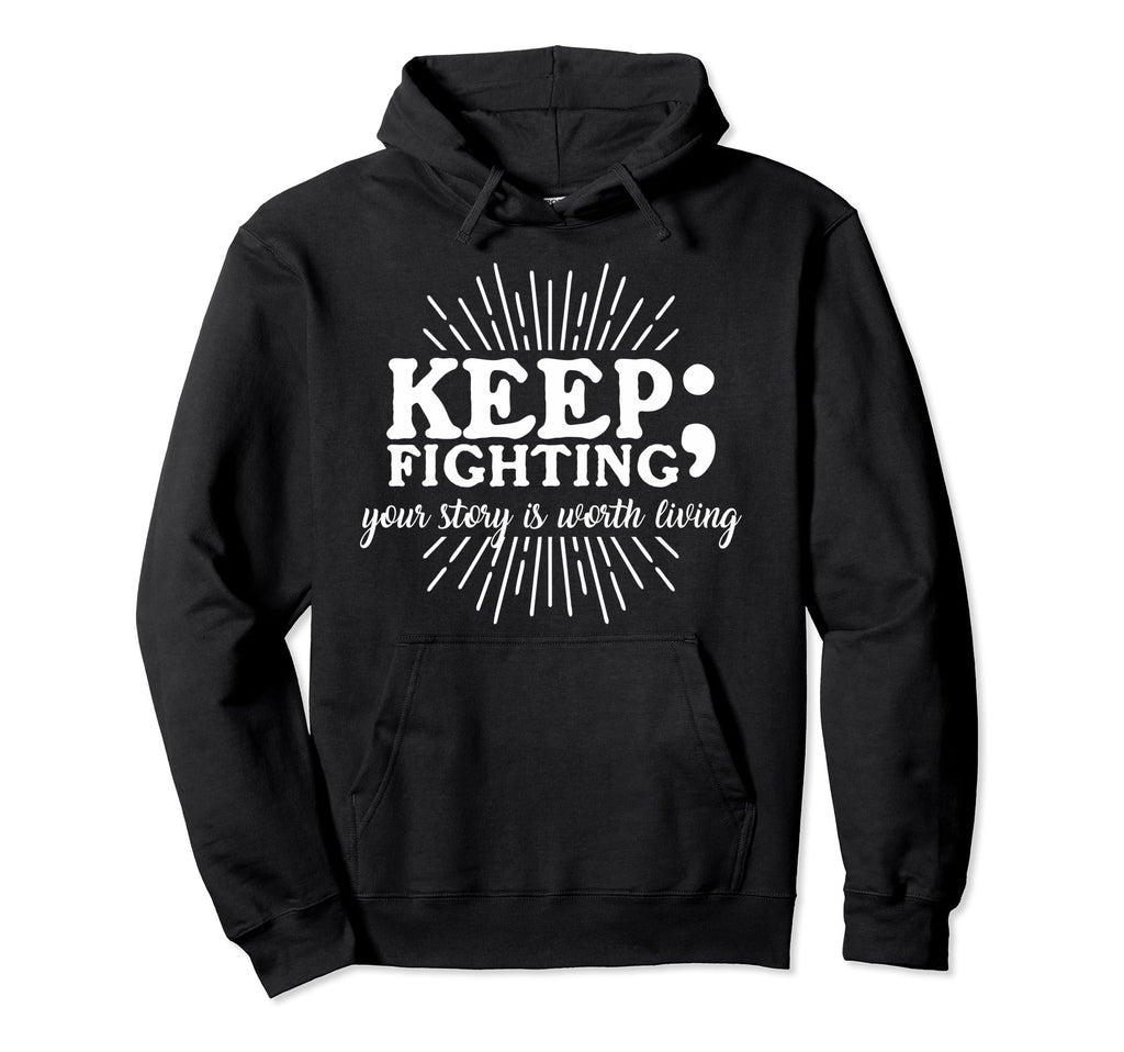 Keep Fighting Suicide Prevention Hoodie - Aesthetic Graphic Unisex - T-Shirt, Sweatshirt, Hoodie