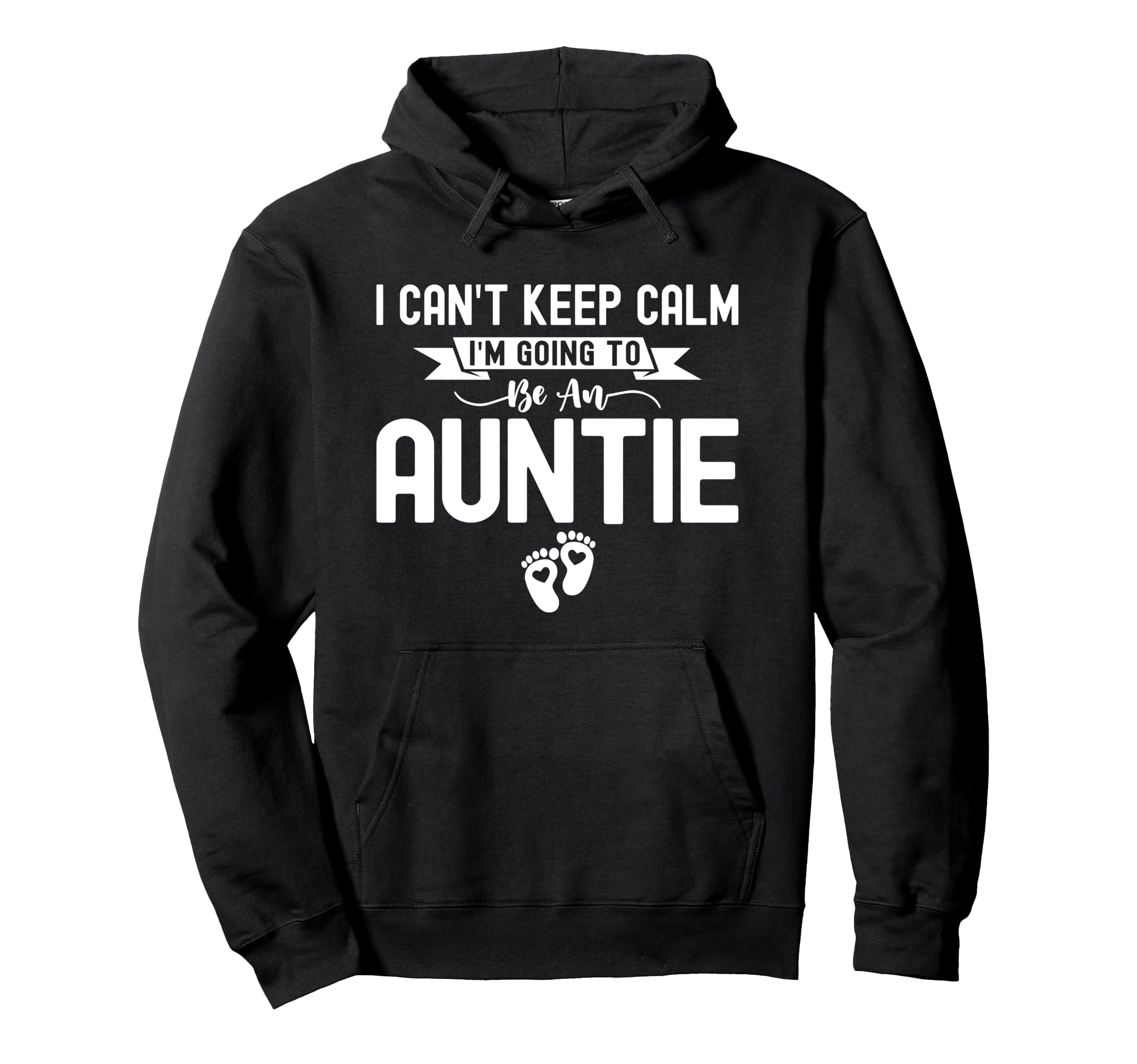 I Cant Keep Calm Im Going To Be Auntie Hoodie - Custom Art Print Unisex - T-Shirt, Sweatshirt, Hoodie