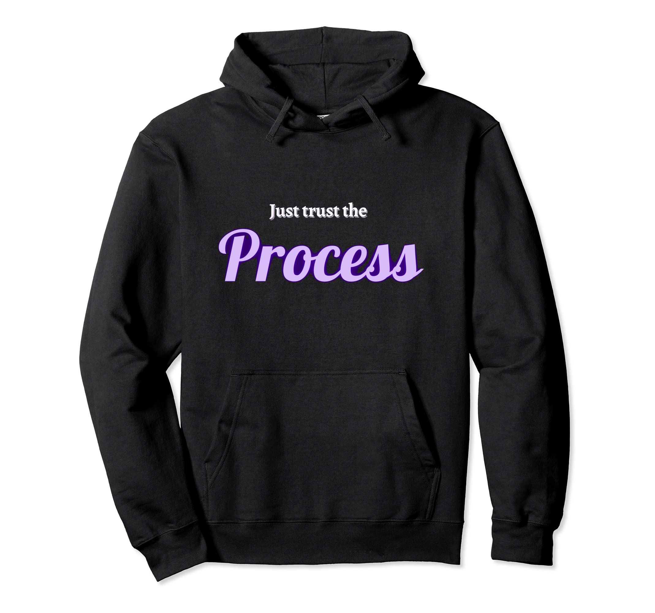 Just Trust Process Hoodie - Streetwear Style Unisex - T-Shirt, Sweatshirt, Hoodie