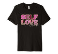 Self Love Club Empower Confidence T-Shirt - Novelty Apparel Men Women - T-Shirt, Sweatshirt, Hoodie