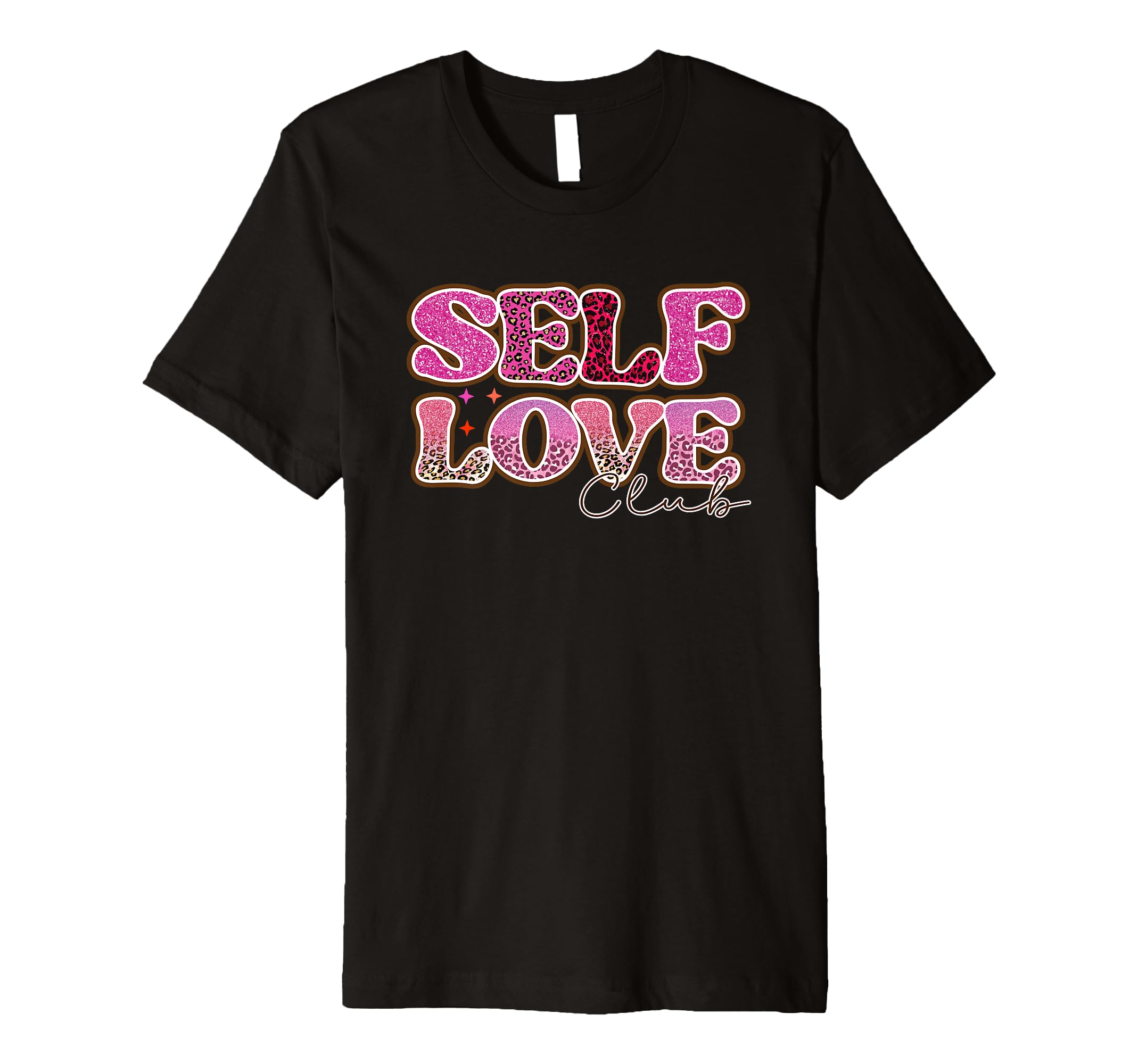 Self Love Club Empower Confidence T-Shirt - Novelty Apparel Men Women - T-Shirt, Sweatshirt, Hoodie