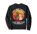 Dog I Dont Need Therapy I Just Need Sweatshirt - Fun Novelty Design Unisex - T-Shirt, Sweatshirt, Hoodie