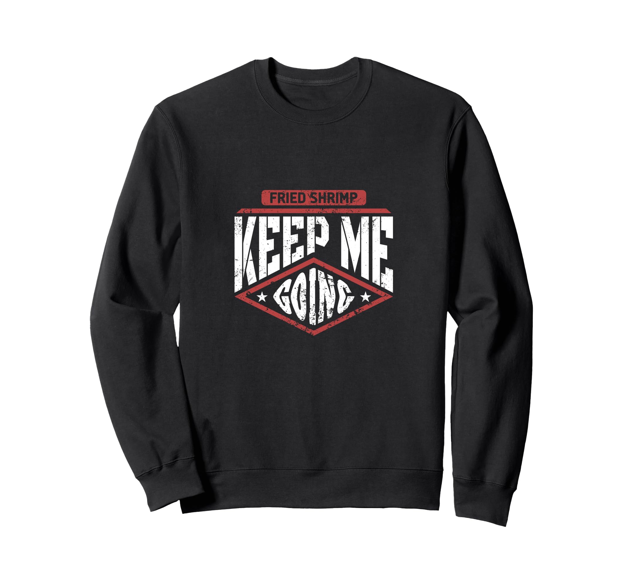 Fried Shrimp Keep Me Going Funny Sweatshirt - Aesthetic Graphic for Adults - T-Shirt, Sweatshirt, Hoodie