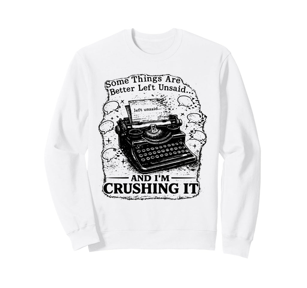 Some Things Better Left Unsaid Sweatshirt - Unique Graphic for Adults - T-Shirt, Sweatshirt, Hoodie