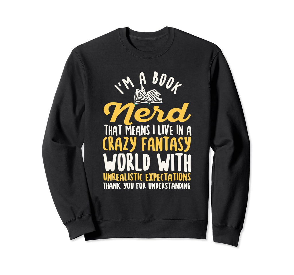 Im Book Nerd Librarian Bookworm Sweatshirt - Novelty Apparel Men Women - T-Shirt, Sweatshirt, Hoodie