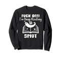 Busy Reading Smut Fuck Off Im Sweatshirt - Custom Art Print for Adults - T-Shirt, Sweatshirt, Hoodie