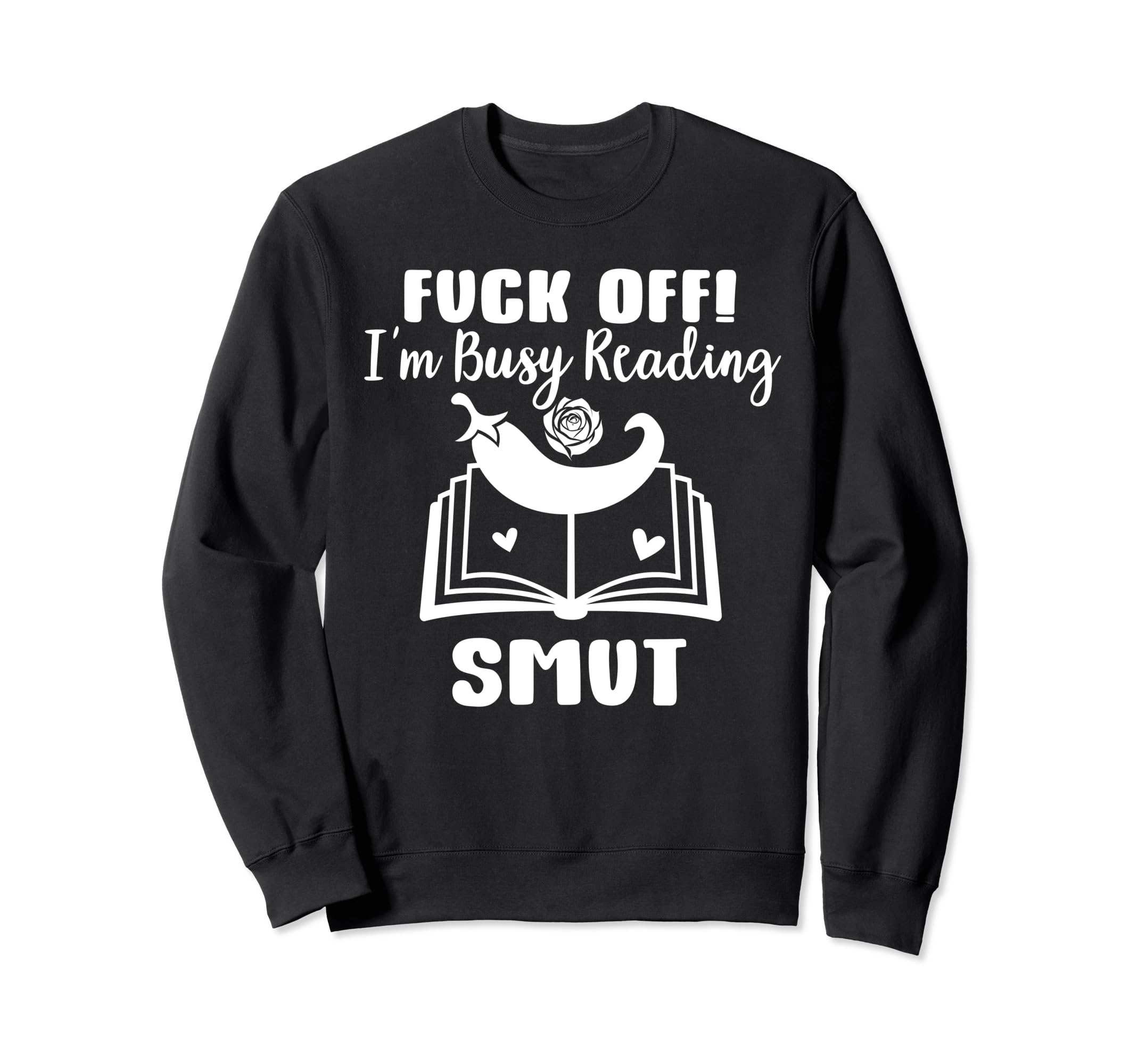 Busy Reading Smut Fuck Off Im Sweatshirt - Custom Art Print for Adults - T-Shirt, Sweatshirt, Hoodie