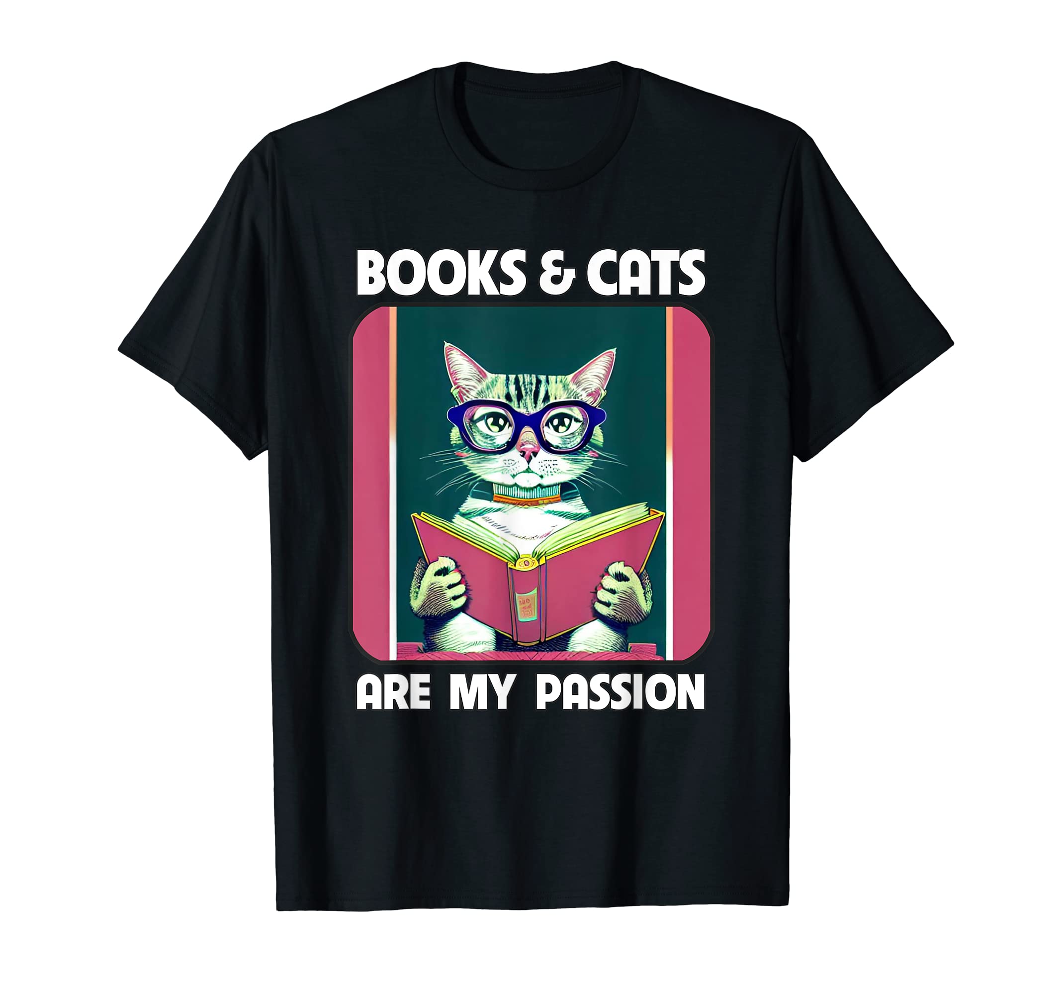 Cats And Books Are My Passion Bookworm T-Shirt - Trendy Graphic Men Women - T-Shirt, Sweatshirt, Hoodie