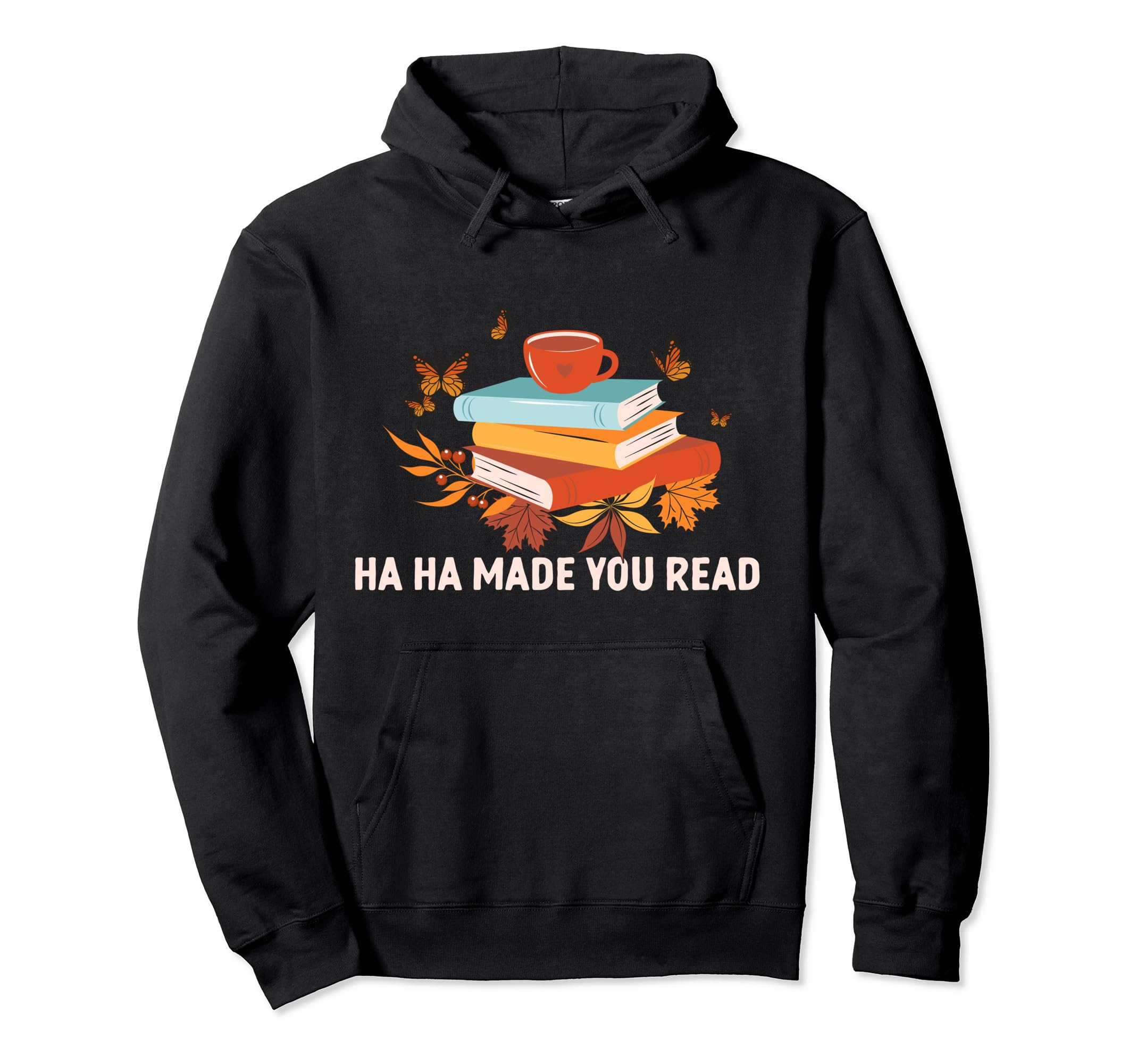 Ha Ha Made You Read Funny Reading Hoodie - Minimalist Print Men Women - T-Shirt, Sweatshirt, Hoodie
