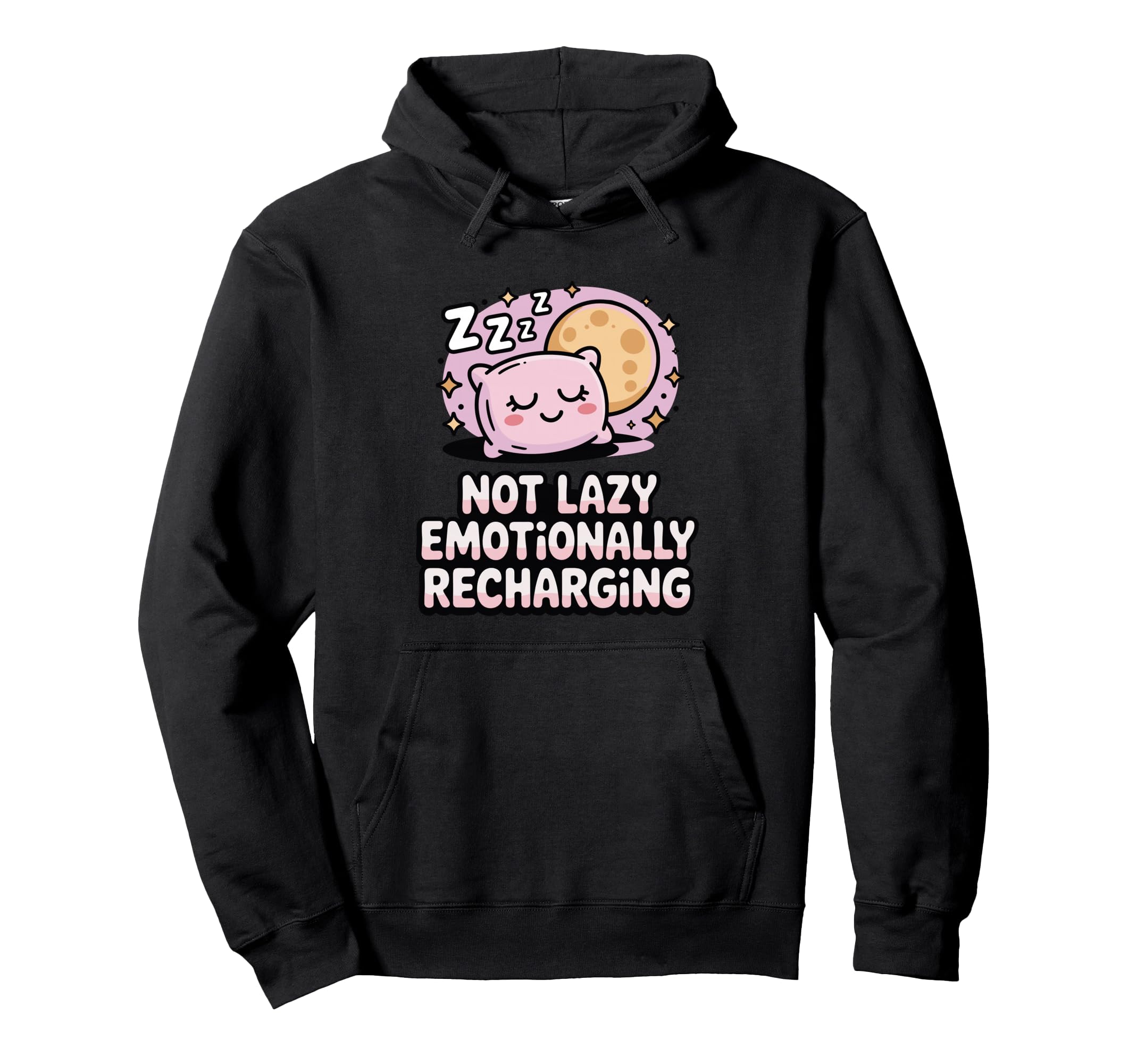 Not Lazy Emotionally Recharging Funny Hoodie - Unique Graphic for Adults - T-Shirt, Sweatshirt, Hoodie